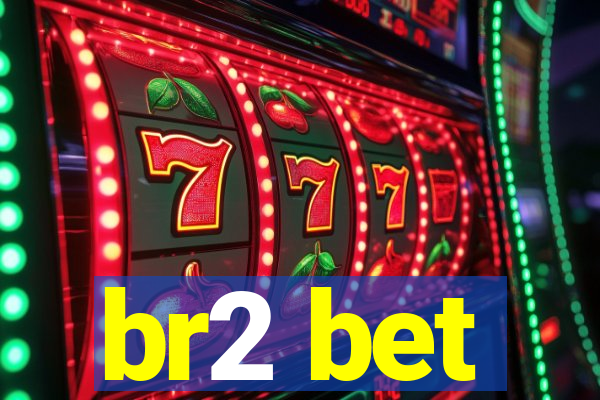 br2 bet